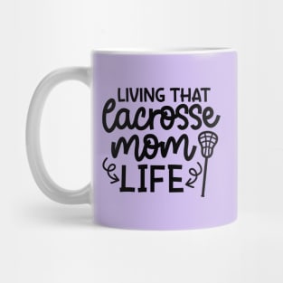 Living That Lacrosse Mom Life Sports Cute Funny Mug